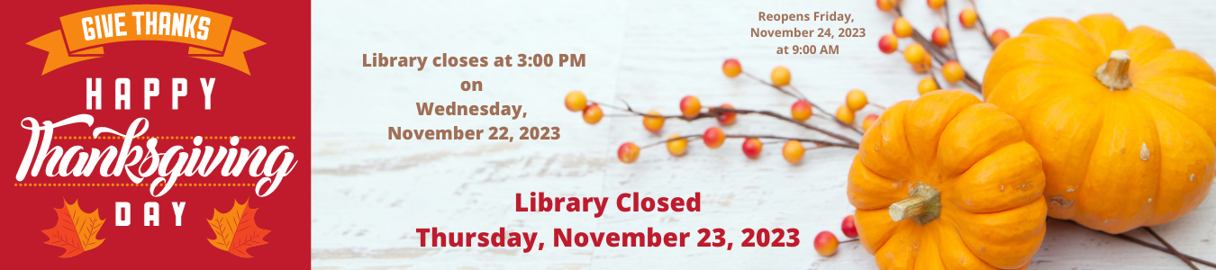 Library Closed 3pm on 11/22/23 & 11/23/23